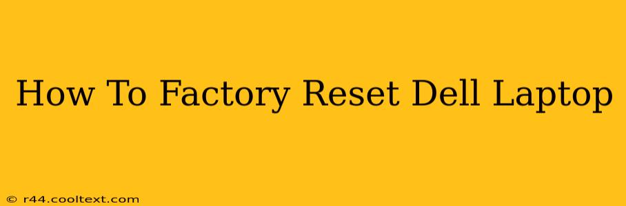 How To Factory Reset Dell Laptop