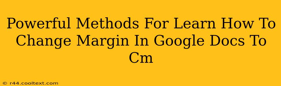 Powerful Methods For Learn How To Change Margin In Google Docs To Cm