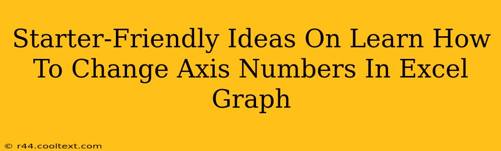 Starter Friendly Ideas On Learn How To Change Axis Numbers In Excel Graph