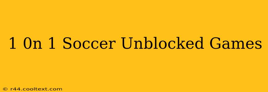 1 0n 1 Soccer Unblocked Games