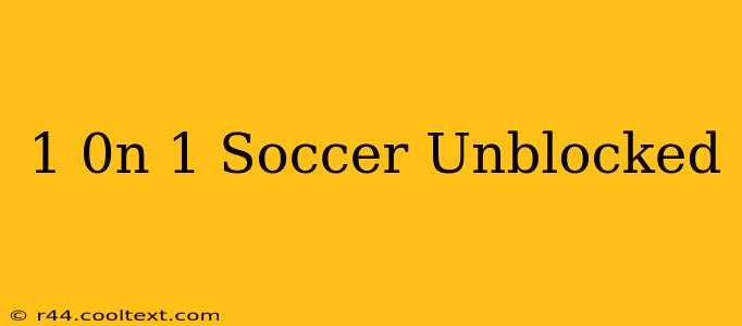 1 0n 1 Soccer Unblocked