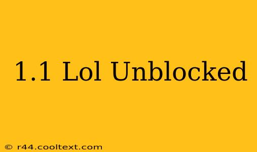 1.1 Lol Unblocked