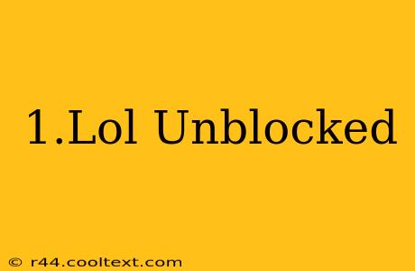 1.Lol Unblocked