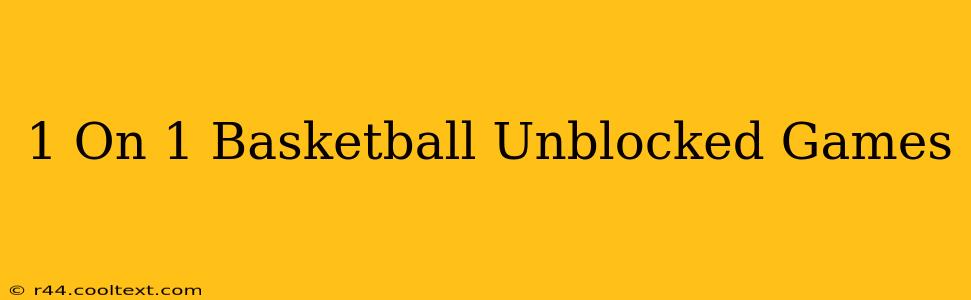 1 On 1 Basketball Unblocked Games