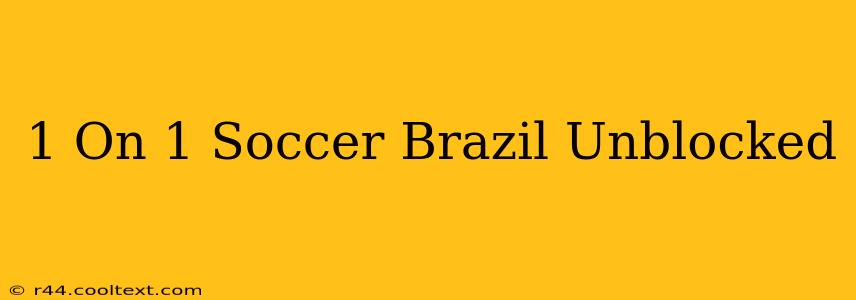 1 On 1 Soccer Brazil Unblocked