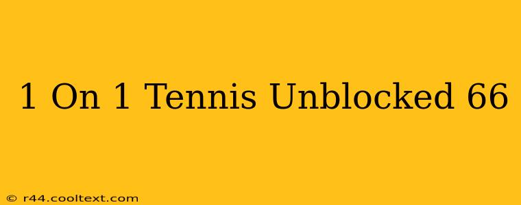 1 On 1 Tennis Unblocked 66