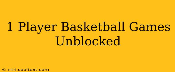 1 Player Basketball Games Unblocked