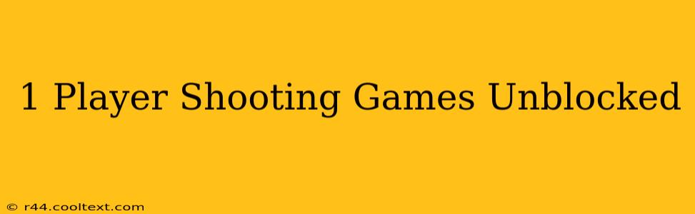 1 Player Shooting Games Unblocked