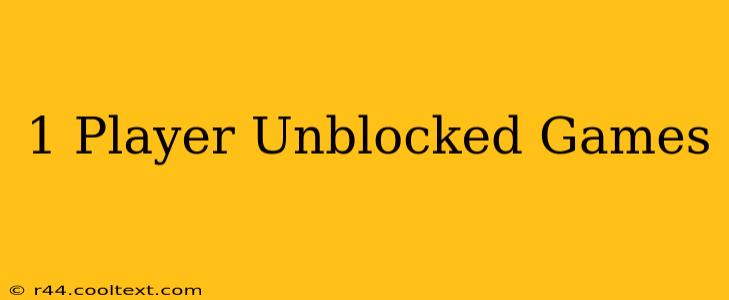 1 Player Unblocked Games