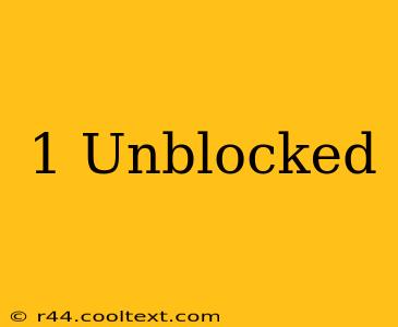 1 Unblocked