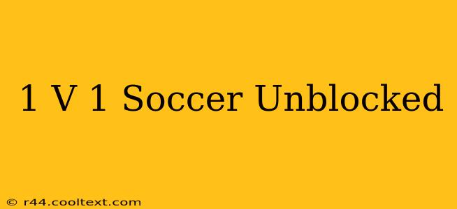 1 V 1 Soccer Unblocked