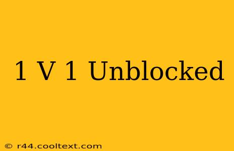 1 V 1 Unblocked