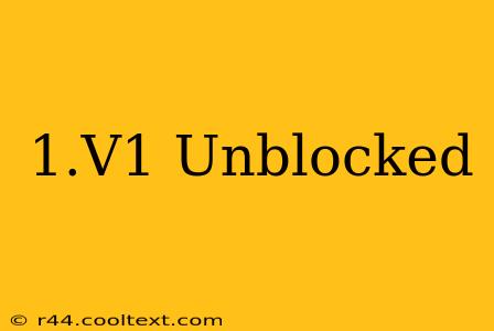 1.V1 Unblocked