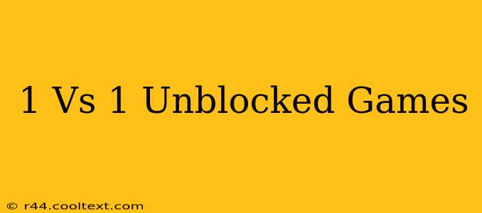 1 Vs 1 Unblocked Games