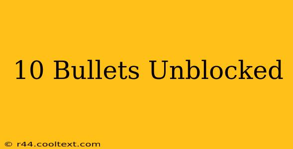 10 Bullets Unblocked