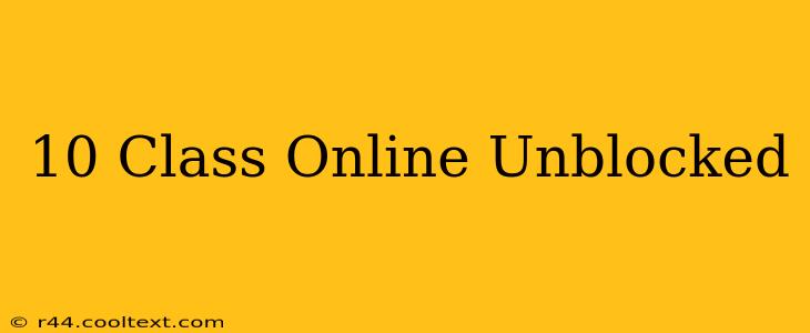 10 Class Online Unblocked