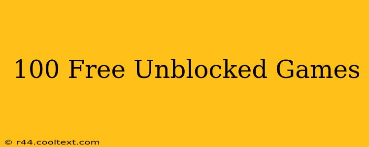 100 Free Unblocked Games