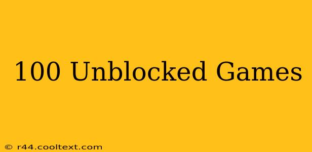 100 Unblocked Games