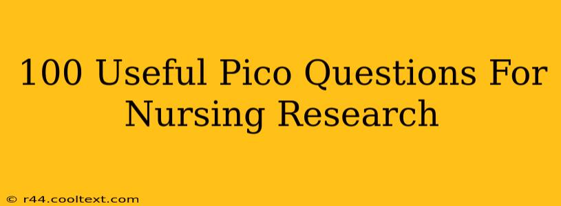 100 Useful Pico Questions For Nursing Research