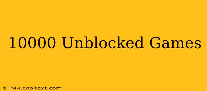 10000 Unblocked Games