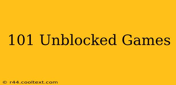 101 Unblocked Games