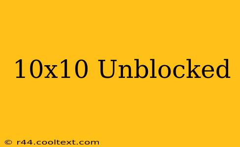 10x10 Unblocked