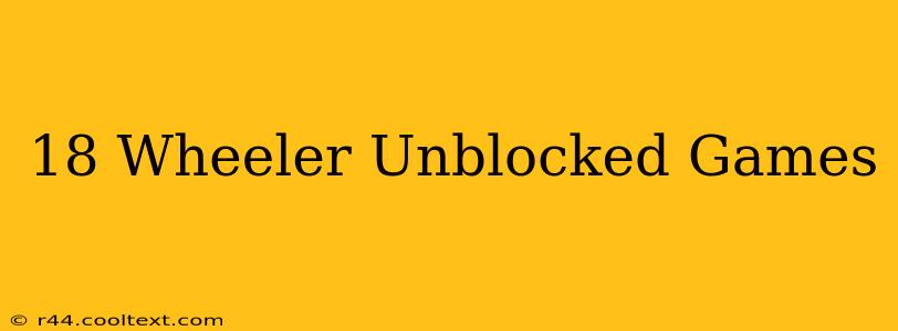 18 Wheeler Unblocked Games