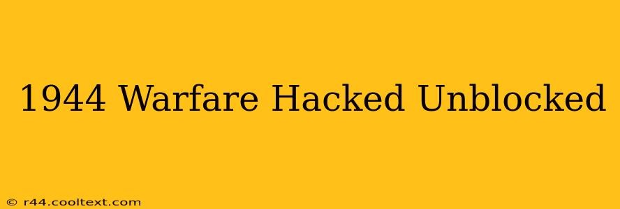 1944 Warfare Hacked Unblocked