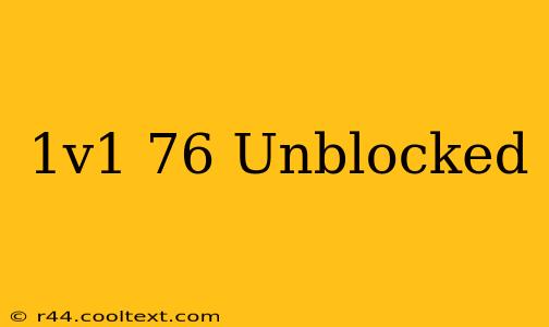 1v1 76 Unblocked