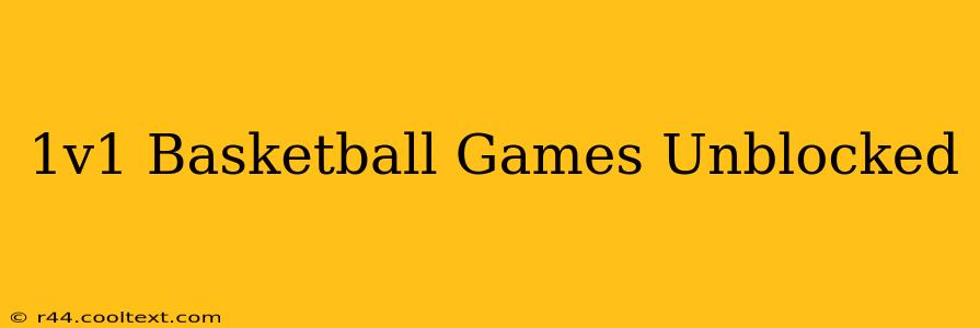 1v1 Basketball Games Unblocked