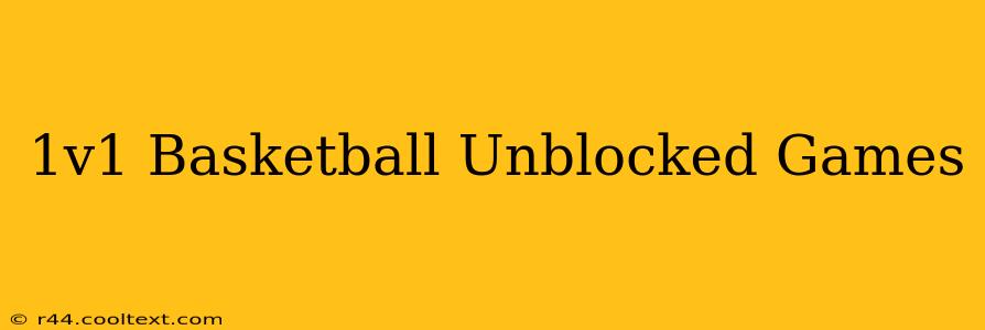 1v1 Basketball Unblocked Games