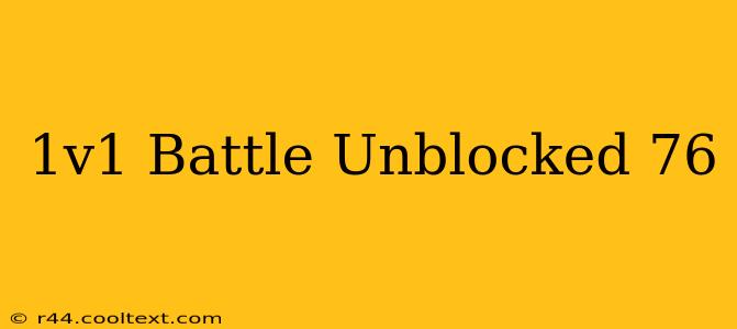 1v1 Battle Unblocked 76