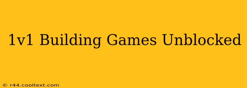 1v1 Building Games Unblocked