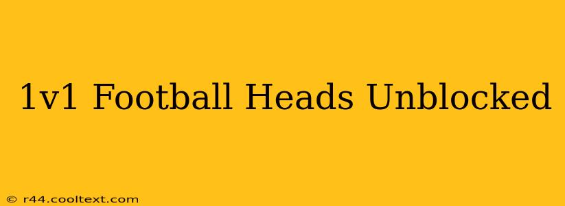 1v1 Football Heads Unblocked