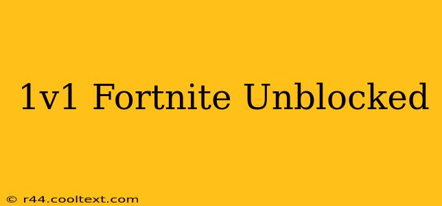 1v1 Fortnite Unblocked