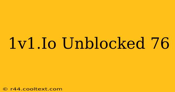 1v1.Io Unblocked 76