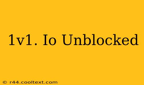 1v1. Io Unblocked