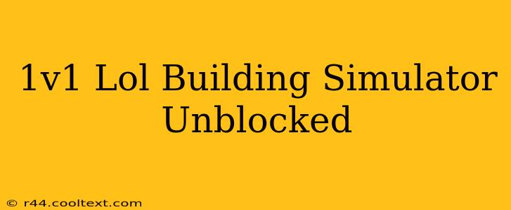 1v1 Lol Building Simulator Unblocked