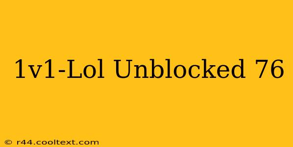 1v1-Lol Unblocked 76