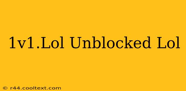 1v1.Lol Unblocked Lol