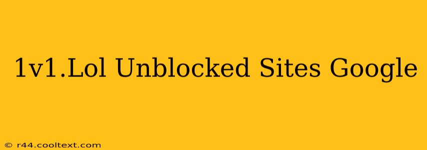 1v1.Lol Unblocked Sites Google