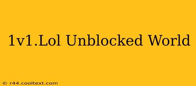 1v1.Lol Unblocked World