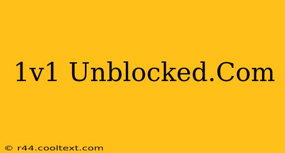 1v1 Unblocked.Com