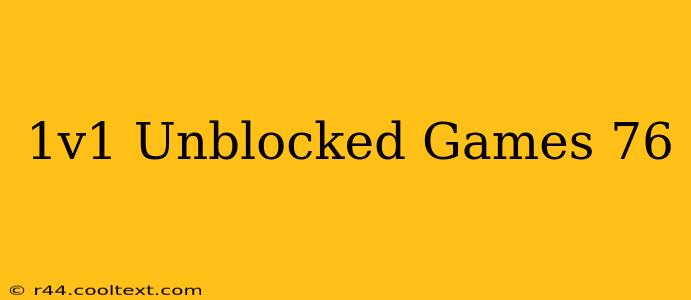 1v1 Unblocked Games 76