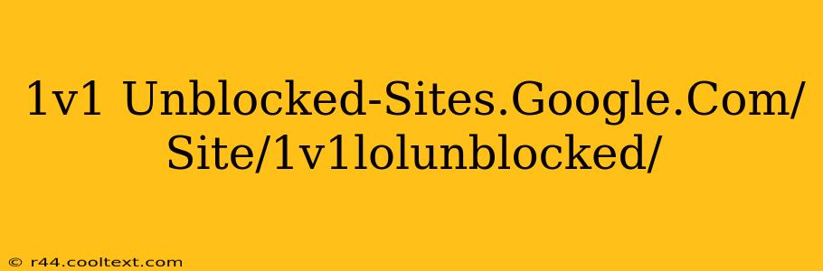 1v1 Unblocked-Sites.Google.Com/Site/1v1lolunblocked/