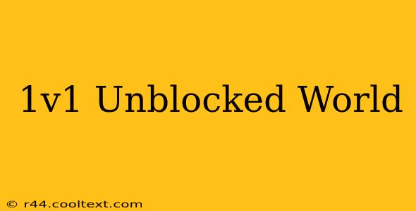 1v1 Unblocked World