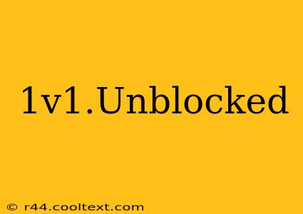 1v1.Unblocked