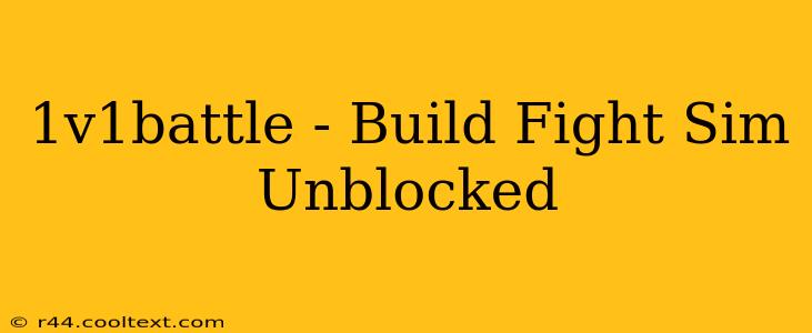 1v1battle - Build Fight Sim Unblocked