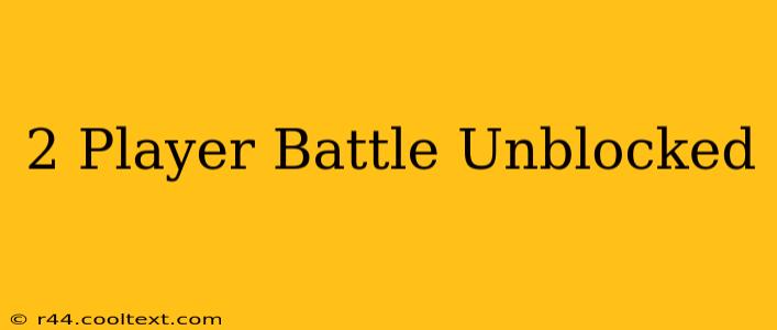 2 Player Battle Unblocked