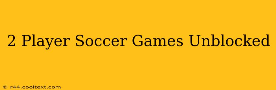 2 Player Soccer Games Unblocked